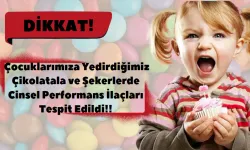 Çocuklarımıza Yedirdiğimiz Çikolatala ve Şekerlerde Cinsel Performans İlaçları Tespit Edildi!!