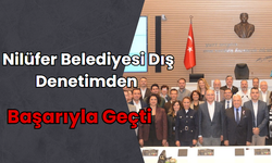 Nilüfer Belediyesi dış denetimden başarıyla geçti