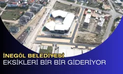 İnegöl Belediyesi Eksikleri Bir Bir Gideriyor