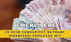 Emeklilere 29 Ekim Cumhuriyet Bayramı İkramiyesi Verilecek mi?