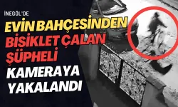 İnegöl'de evin bahçesinden bisiklet çalan şüpheli kameraya yakalandı