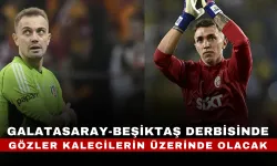 Galatasaray-Beşiktaş derbisinde gözler kalecilerin üzerinde olacak