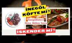 İnegöl Köfte mi, İskender mi? İnegöllüleri İkiye Bölen Soru