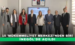 15 'mükemmeliyet merkezi'nden biri İnegöl'de açıldı