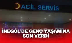 İnegöl’de Genç Yaşamına Son Verdi