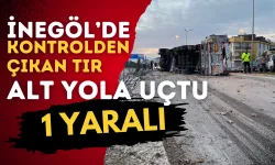 İnegöl’de kontrolden çıkan tır alt yola uçtu: 1 yaralı