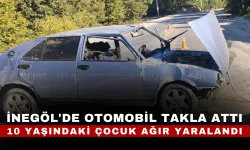 İnegöl'de Otomobil Takla Attı: 10 Yaşındaki Çocuk Ağır Yaralandı