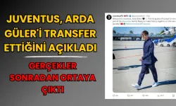 Juventus, Arda Güler'i Transfer Ettiğini Açıkladı: GERÇEKLER SONRADAN ORTAYA ÇIKTI!