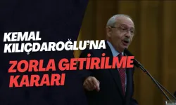 Kemal Kılıçdaroğlu’na zorla getirilme kararı