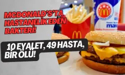 McDonald’s’ta Hastanelik Eden Bakteri! 10 Eyalet, 49 Hasta, Bir Ölü!