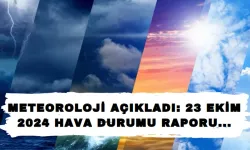 Meteoroloji Açıkladı: 23 Ekim 2024 Hava Durumu Raporu...