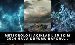 Meteoroloji Açıkladı: 25 Ekim 2024 Hava Durumu Raporu...