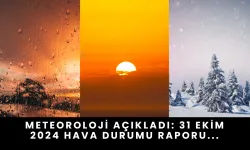 Meteoroloji Açıkladı: 31 Ekim 2024 Hava Durumu Raporu...