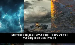 Meteoroloji Uyardı: Kuvvetli Yağış Bekleniyor!