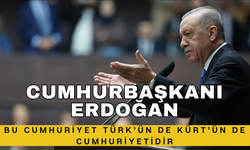 Cumhurbaşkanı Erdoğan: Bu Cumhuriyet Türk’ün de Kürt’ün de Cumhuriyetidir