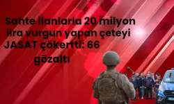 Sahte ilanlarla 20 milyon lira vurgun yapan çeteyi JASAT çökertti: 66 gözaltı