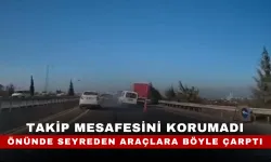 Takip mesafesini korumadı, önünde seyreden araçlara böyle çarptı