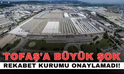 TOFAŞ'a Büyük Şok! Rekabet Kurumu Onaylamadı...