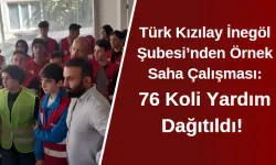 Türk Kızılay İnegöl Şubesi’nden Örnek Saha Çalışması: 76 Koli Yardım Dağıtıldı