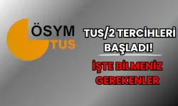 TUS/2 Tercihleri Başladı! İşte Bilmeniz Gerekenler