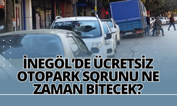 İnegöl'de ücretsiz otopark sorunu ne zaman bitecek?