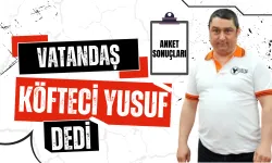 Vatandaş 'Köfteci Yusuf' dedi! | ANKET SONUÇLARI