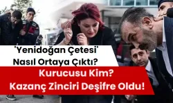 'Yenidoğan Çetesi' Nasıl Ortaya Çıktı? Kurucusu Kim? Kazanç Zinciri Deşifre Oldu!