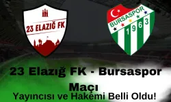 23 Elazığ FK - Bursaspor Maçı Yayıncısı ve Hakemi Belli Oldu!