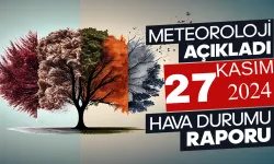 27 Kasım 2024 Hava Durumu Raporu...