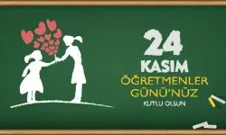 24 Kasım Öğretmenler Günü, Geleceği İnşa Edenlerin Kutlu Günü!