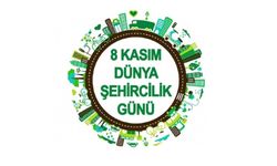 8 Kasım Dünya Şehircilik Günü'nde Yaşanabilir Şehirler İçin Hep Birlikte!