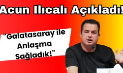 Acun Ilıcalı Açıkladı!: "Galatasaray ile Anlaşma Sağladık!"