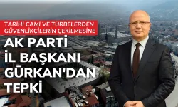 Tarihi cami ve türbelerden güvenlikçilerin çekilmesine AK Parti İl Başkanı Gürkan'dan tepki