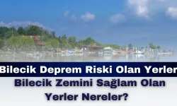 Bilecik Deprem Riski Olan Yerler Nereler? Bilecik Zemini Sağlam Olan Yerler Nereler?