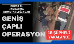 Bursa İl Jandarma Komutanlığından geniş çaplı operasyon