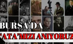 Bursa’da ‘Ata’mızı anıyoruz