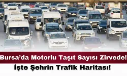 Bursa’da Motorlu Taşıt Sayısı Zirvede! İşte Şehrin Trafik Haritası!