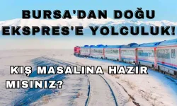 Bursa'dan Doğu Ekspres'e Yolculuk! Kış Masalına Hazır mısınız?