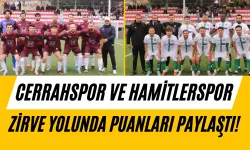 Cerrahspor ve Hamitlerspor Zirve Yolunda Puanları Paylaştı!