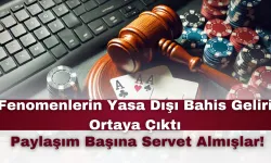 Fenomenlerin Yasa Dışı Bahis Geliri Ortaya Çıktı: Paylaşım Başına Servet Almışlar!