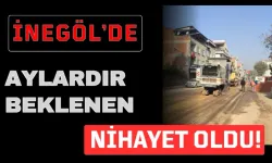 İnegöl'de Aylardır Beklenen Nihayet Oldu!