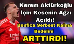 Kerem Aktürkoğlu İçin Kesenin Ağzı Açıldı! Benfica Serbest Kalma Bedelini Arttırdı!