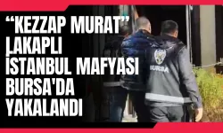 “Kezzap Murat” lakaplı İstanbul mafyası Bursa'da yakalandı