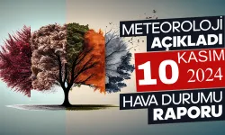 Meteoroloji Açıkladı: 10 Kasım 2024 Hava Durumu Raporu...