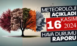 Meteoroloji Açıkladı: 16 Kasım 2024 Hava Durumu Raporu...