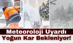 Meteoroloji Uyardı: Yoğun Kar Bekleniyor!