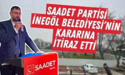 Saadet Partisi, İnegöl Belediyesi’nin Kararına İtiraz Etti