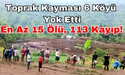 Toprak Kayması 6 Köyü Yok Etti: En Az 15 Ölü, 113 Kayıp!