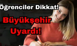 Öğrenciler Dikkat! Büyükşehir Uyardı!