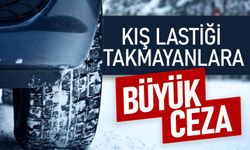 Kış Lastiği Takmayanlar Dikkat: Yeni Ceza Dudak Uçuklatıyor!